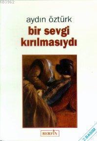 Bir Sevgi Kırılmasıydı