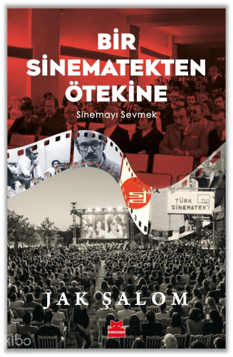 Bir Sinematekten Ötekine;Sinemayı Sevmek