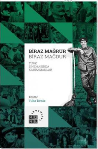 Biraz Mağrur Biraz Mağdur - Türk Sinemasında Kahramanlar