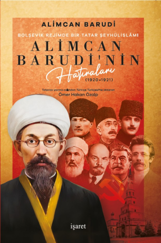 Bolşevik Rejimde Bir Tatar Şeyhülislâmı Alimcan Barudi'nin Hatıraları (1920-1921) ;Tatarca Yazma Aslından Türkiye Türkçesi’ne Aktaran