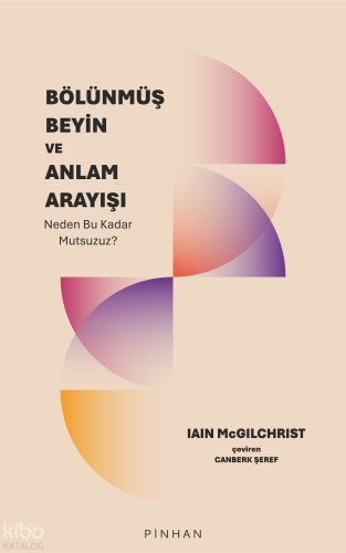 Bölünmüş Beyin ve Anlam Arayışı;Neden Bu Kadar Mutsuzuz?