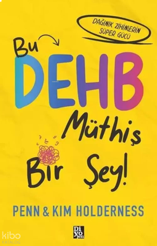 Bu DEHB Müthiş Bir Şey! ;Dağınık Zihinlerin Süper Gücü