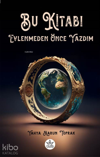 Bu Kitabı Evlenmeden Önce Yazdım