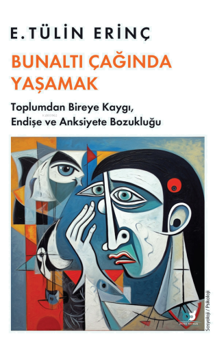 Bunaltı Çağında Yaşamak;Toplumdan Bireye Kaygı, Endişe ve Anksiyete Bozukluğu