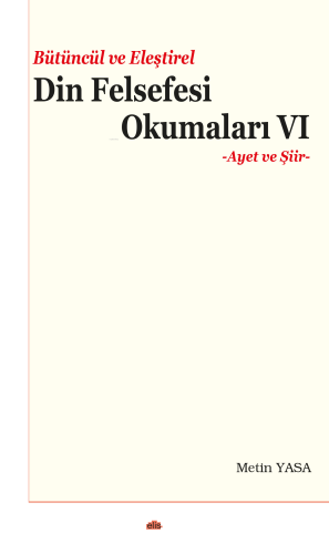 Bütüncül ve Eleştirel Din Felsefesi Okumaları VI;-Ayet ve Şiir-