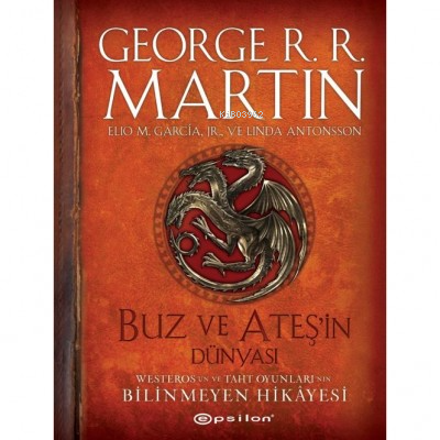 Buz ve Ateşin Dünyası;Westeros’un ve Taht Oyunları’nın Bilinmeyen Hikâyesi