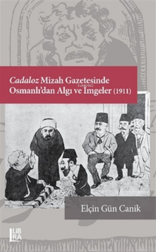 Cadaloz Mizah Gazetesinde Osmanlı’dan Algı ve İmgeler (1911)