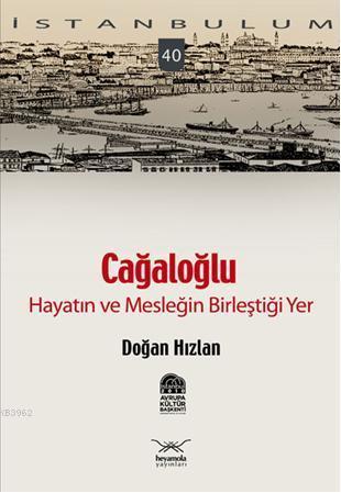 Cağaloğlu - Hayatın ve Mesleğin Birleştiği Yer