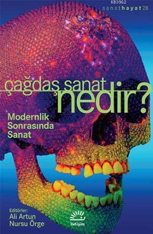 Çağdaş Sanat Nedir?; Modernlik Sonrasında Sanat