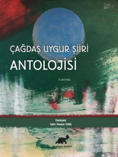 Çağdaş Uygur Şiiri Antolojisi