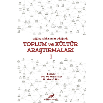 Çağdaş Yaklaşımlar Odağında Toplum ve Kültür Araştırmaları 1