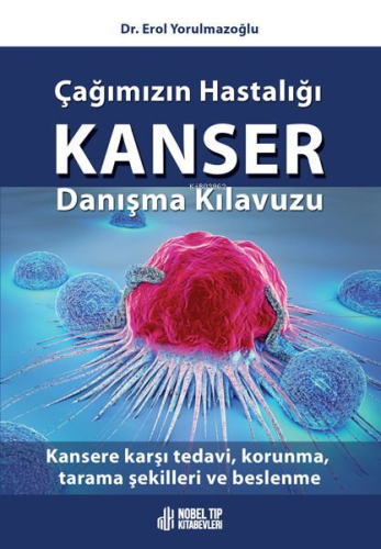 Çağımızın Hastalığı Kanser Danışma Kılavuzu