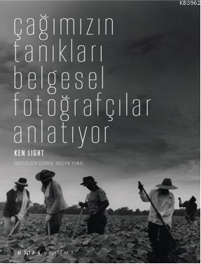 Çağımızın Tanıkları Belgesel Fotoğrafçılar Anlatıyor