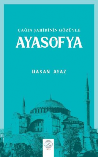 Çağın Şahidinin Gözüyle Ayasofya