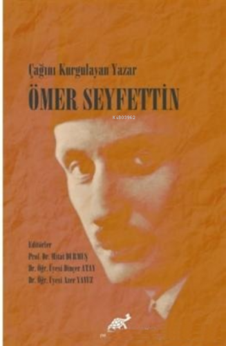 Çağını Kurgulayan Yazar Ömer Seyfettin