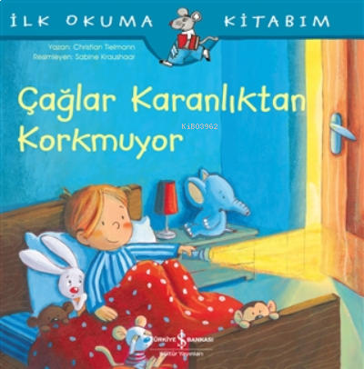 Çağlar Karanlıktan Korkmuyor - Ilk Okuma Kitabım