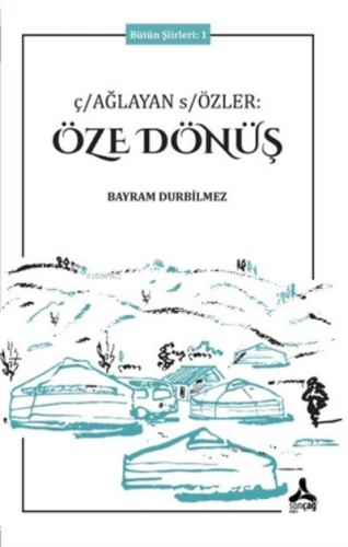 Çağlayan Sözler: Öze Dönüş - Bütün Şiirleri 1