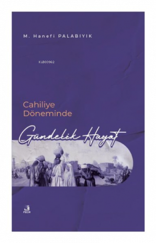 Cahiliye Döneminde Gündelik Hayat