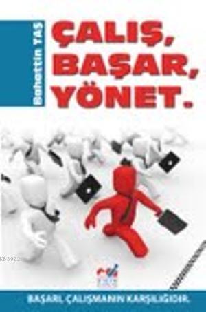 Çalış, Başar, Yönet