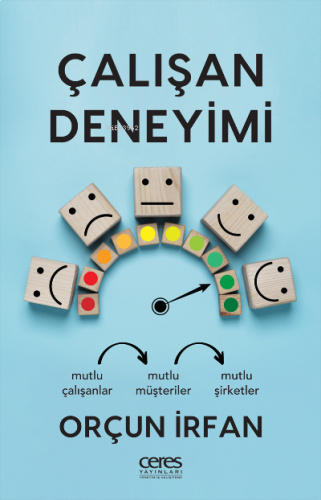 Çalışan Deneyimi;Mutlu Çalışanlar, Mutlu Müşteriler, Mutlu Şirketler