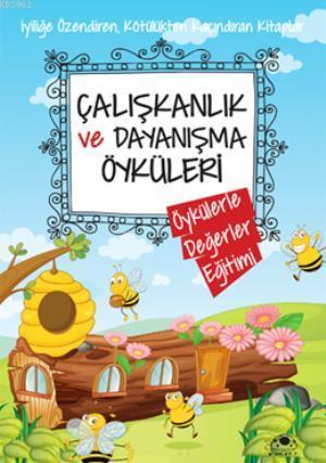 Çalışkanlık ve Dayanışma Öyküleri