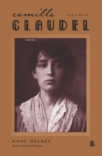 Camille Claudel: Bir Kadın