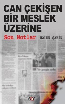 Can Çekişen Bir Meslek Üzerine Son Notlar