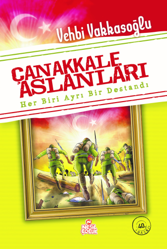 Çanakkale Aslanları; Her Biri Ayrı Bir Destandı