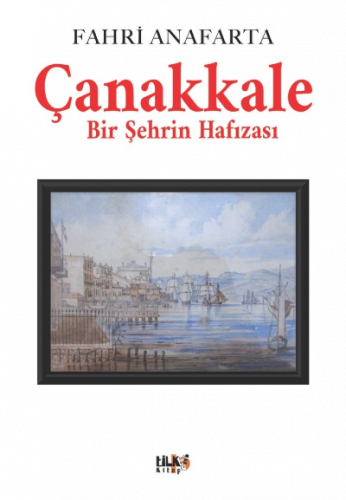 Çanakkale Bir Şehrin Hafızası