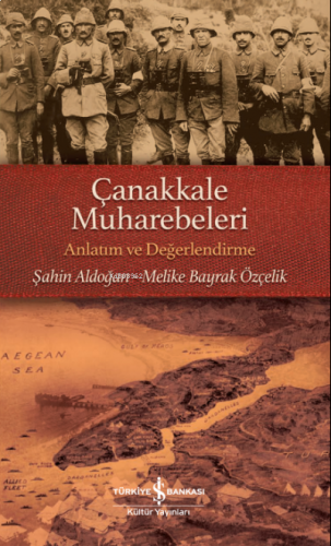 Çanakkale Muharebeleri ;Anlatım ve Değerlendirme