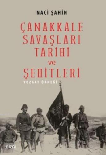 Çanakkale Savaşları Tarihi Ve Şehitleri