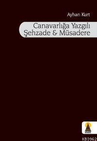 Canavarlığa Yazgılı Şehzade ve Müsadere