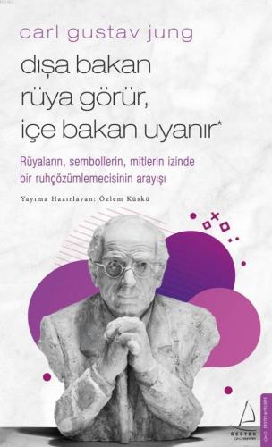 Carl Gustav Jung - Dışa Bakan Rüya Görür İçe Bakan Uyanır