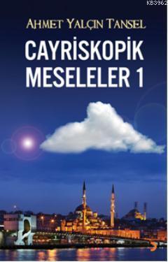 Cayriskopik Meseleler 1