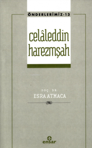 Celâleddin Harezmşah (Önderlerimiz-13)