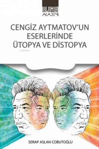 Cengiz Aytmatov'un Eserlerinde Ütopya ve Distopya