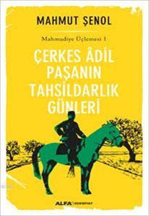 Çerkes Âdil Paşanın Tahsildarlık Günleri