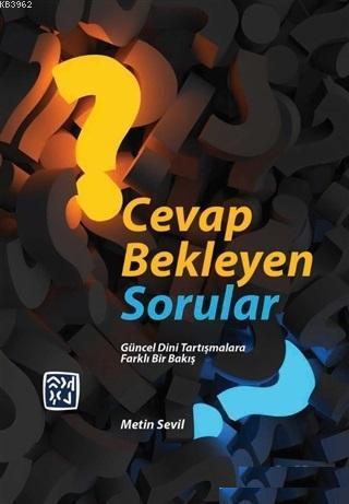 Cevap Bekleyen Sorular Güncel Dini Tartışmalara Farklı Bir Bakış