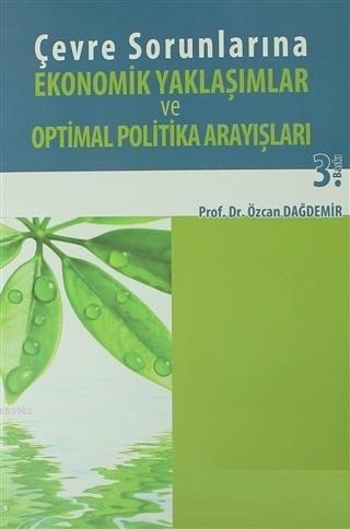 Çevre Sorunlarına Ekonomik Yaklaşımlar ve Optimal Politika Arayışları