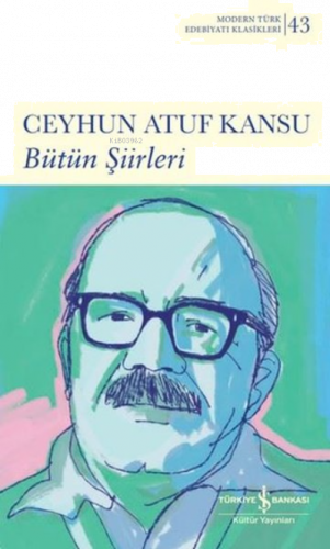 Ceyhun Atuf Kansu - Bütün Şiirleri - Modern Türk Edebiyatı Klasikleri 