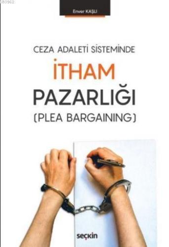 Ceza Adaleti Sisteminde İtham Pazarlığı