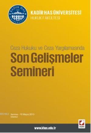 Ceza Hukuku ve Ceza Yargılamasında, Son Gelişmeler Semineri