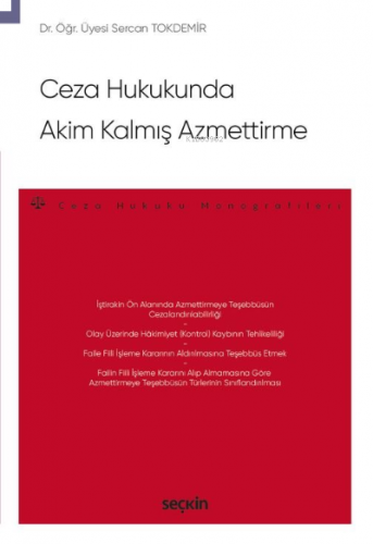 Ceza Hukukunda Akim Kalmış Azmettirme;– Ceza Hukuku Monografileri –