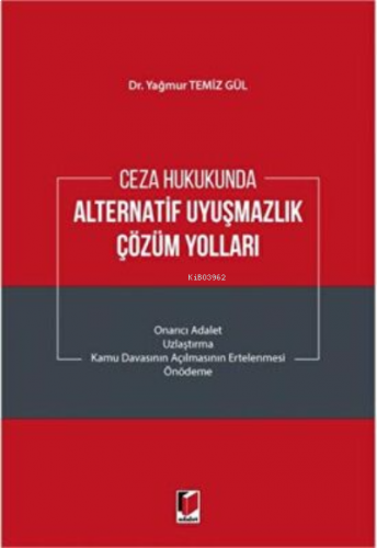 Ceza Hukukunda Alternatif Uyuşmazlık Çözüm Yolları