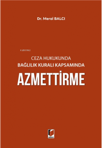 Ceza Hukukunda Bağlılık Kuralı Kapsamında Azmettirme