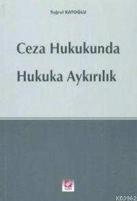 Ceza Hukukunda Hukuka Aykırılık