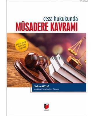 Ceza Hukukunda Müsadere Kavramı Güncel Yargı Kararları Işığında