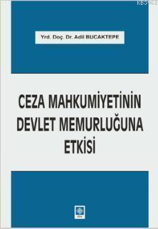 Ceza Mahkumiyetinin Devlet Memurluğuna Etkisi