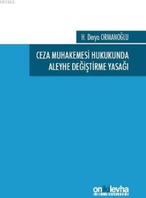 Ceza Muhakemesi Hukukunda Aleyhe Değiştirme Yasağı