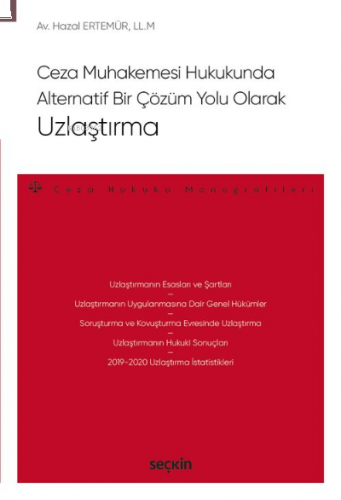 Ceza Muhakemesi Hukukunda Alternatif Bir Çözüm Yolu Olarak Uzlaştırma;